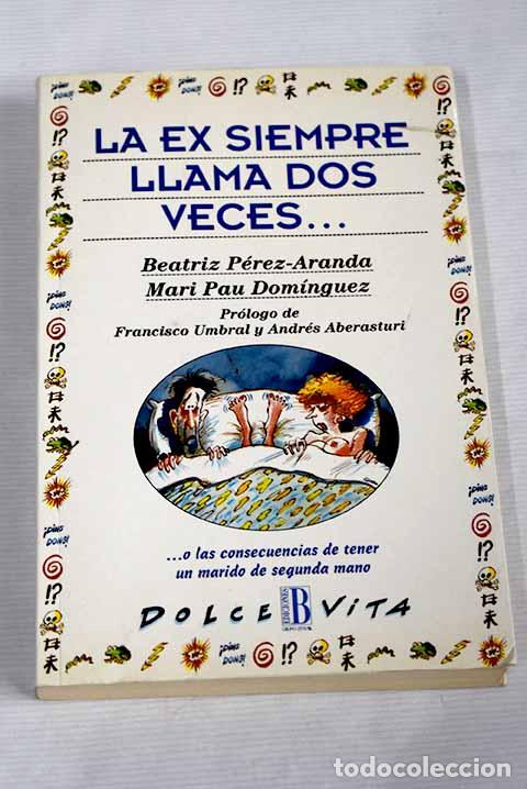 Libros: La ex siempre llama dos veces.- P&eacute;rez-Aranda, Beatriz - Foto 1