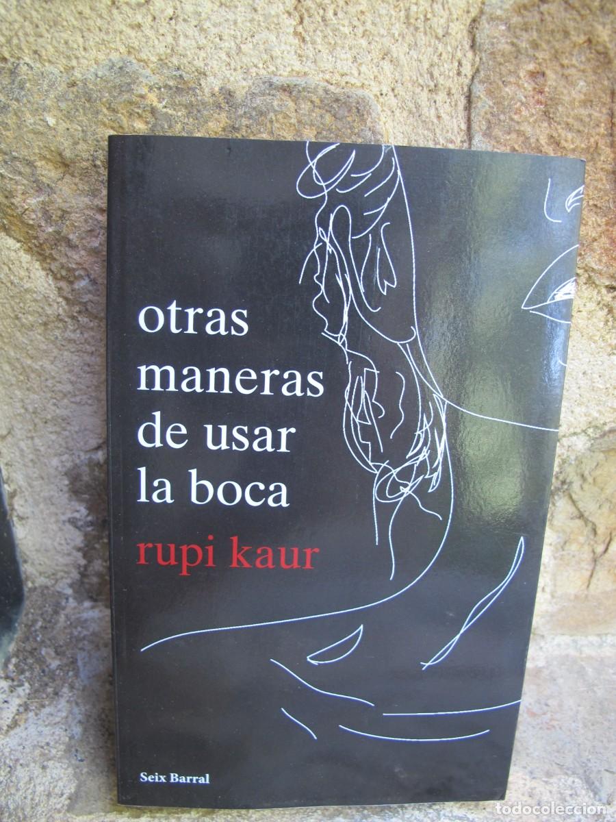 Libros: OTRAS MANERAS DE USAR LA BOCA. RUPI KAUR - Foto 1