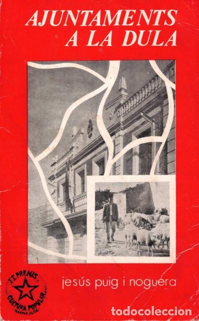 Libros: AJUNTAMENTS A LA DULA - PUIG I NOGUERA, JESUS - Foto 1