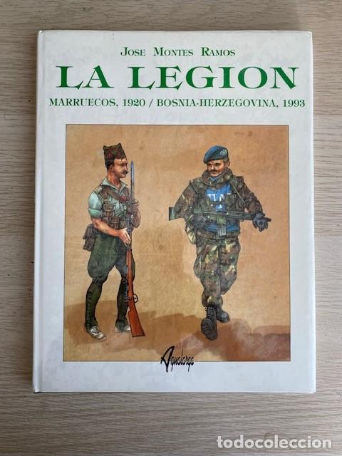Libros: LA LEGION, MARRUECOS 1920/BOSNIA-HERZEGOVINA 1993 - JOS&Eacute; MONTES RAMOS