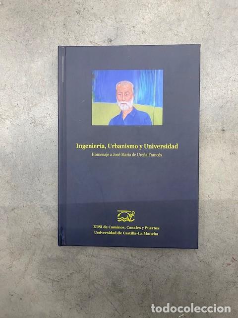 Libros: INGENIERIA, URBANISMO Y UNIVERSIDAD, HOMENAJE A JOSE MARIA DE URE&Ntilde;A
