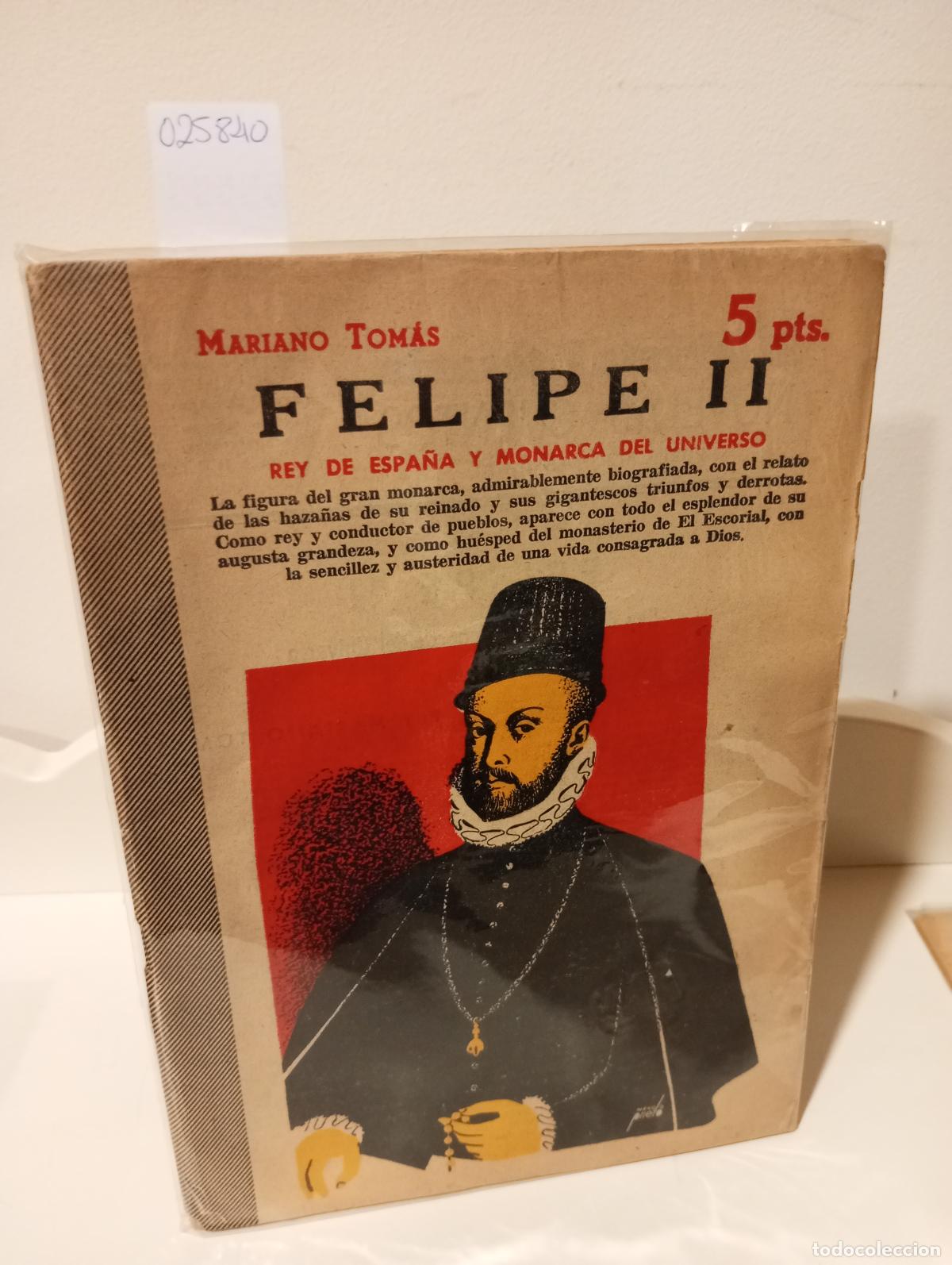 Libros: FELIPE II REY DE ESPA&Ntilde;A Y MONARCA DEL UNIVERSO - Tomas, Mariano - Foto 1