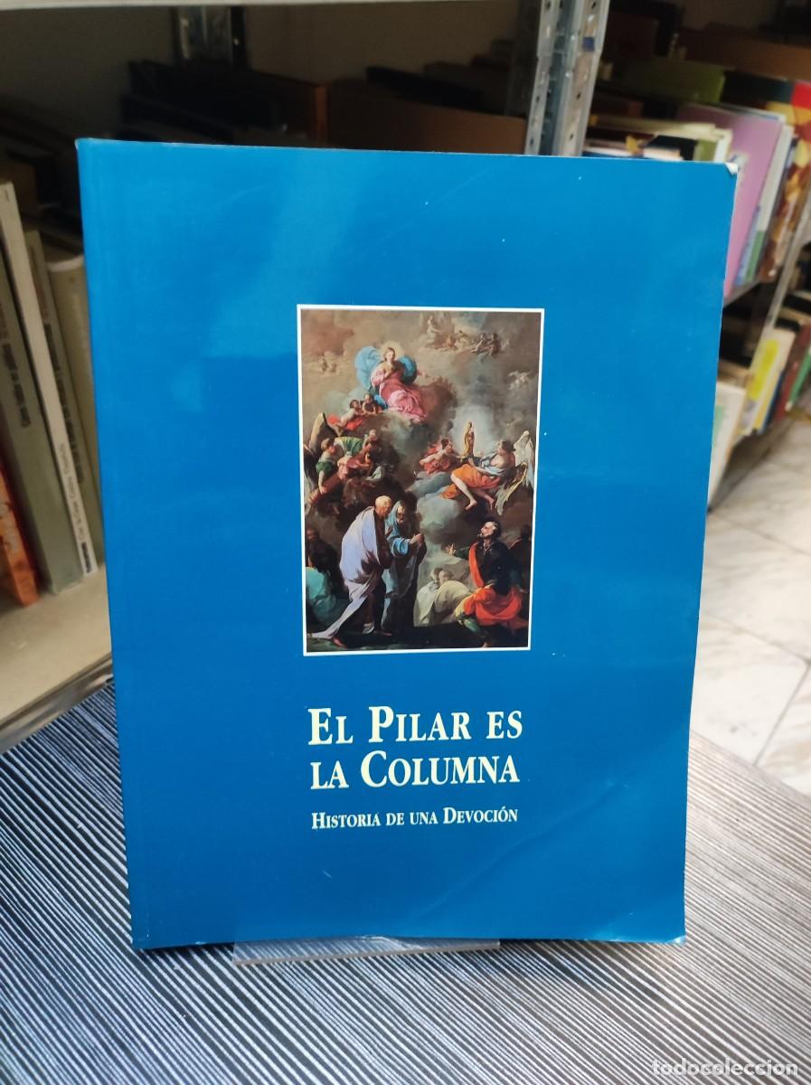 Libros: EL PILAR ES LA COLUMNA, Historia de Una devocion - Foto 1