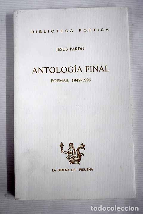 Libros: Antolog&iacute;a final: poemas, 1949-1996.- Pardo, Jes&uacute;s - Foto 1