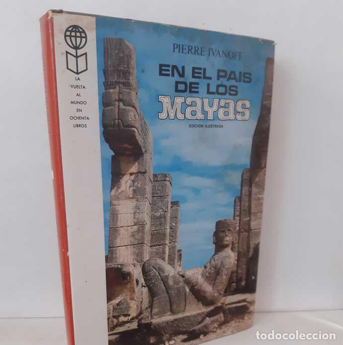 Libros: EN EL PA&Iacute;S DE LOS MAYAS - IVANOFF, PIERRE - Foto 1