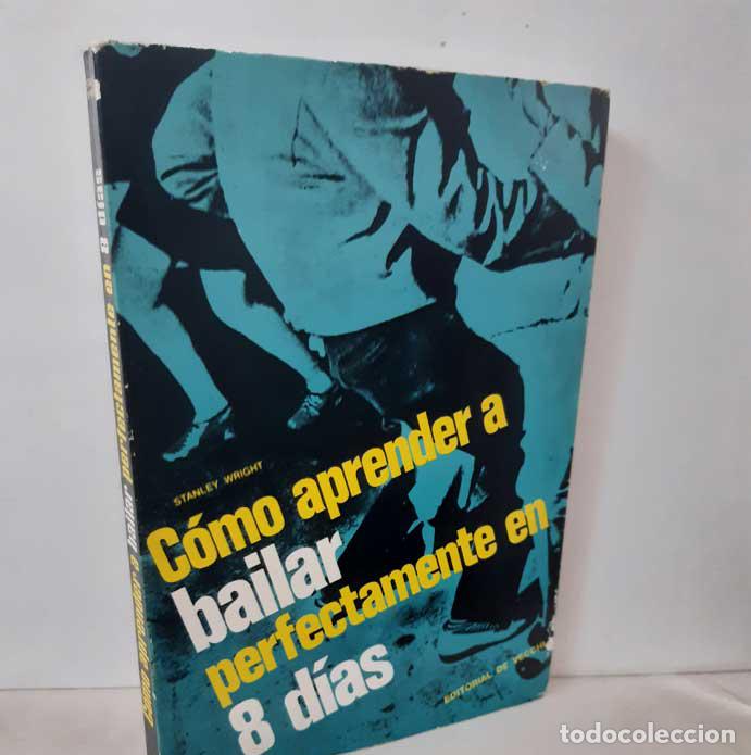 Libros: C&Oacute;MO APRENDER A BAILAR PERFECTAMENTE EN 8 D&Iacute;AS - WRIGHT, STANLEY - Foto 1