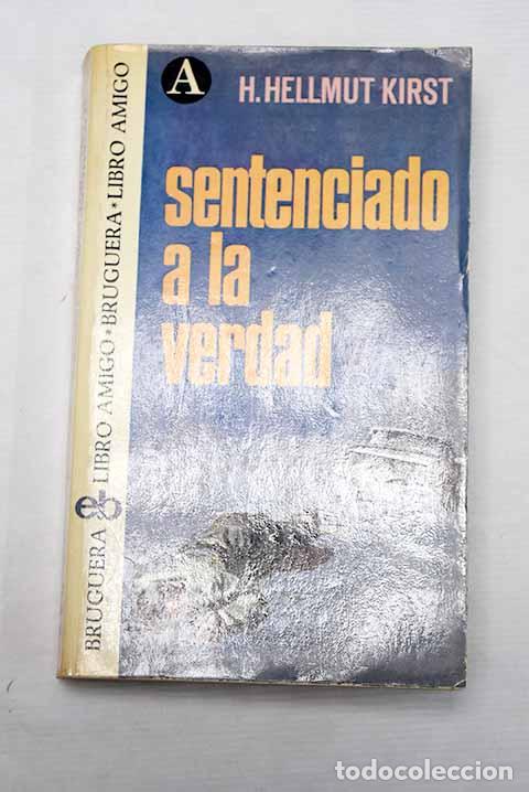 Libros: Sentenciado a la verdad.- Kirst, Hans Hellmut - Foto 1