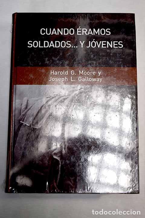 Libros: Cuando &eacute;ramos soldados-- y j&oacute;venes.- Moore, Harold G. - Foto 1