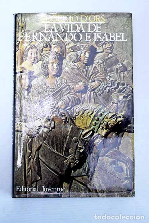 Libros: La vida de Fernando e Isabel.- Ors, Eugenio d - Foto 1