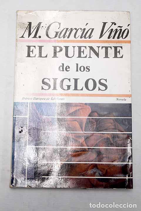 Libros: El Puente de los Siglos.- Garc&iacute;a Vi&ntilde;&oacute;, Manuel - Foto 1