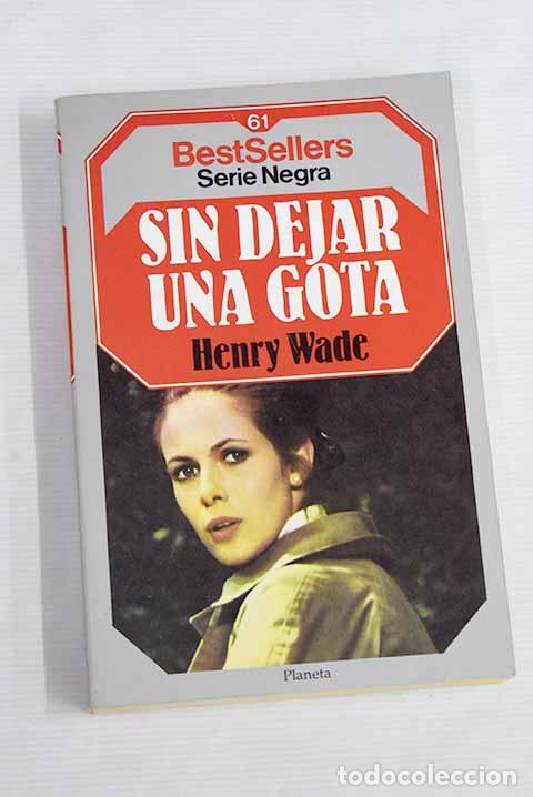 Libros: Sin dejar una gota: Wade, Henry.- Wade, Henry - Foto 1