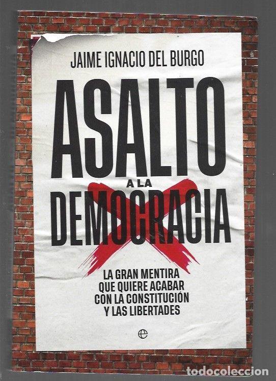 Libros: ASALTO A LA DEMOCRACIA - BURGO, JAIME IGNACIO DEL - Foto 1