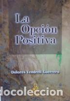 Libros: LA OPCION POSITIVA - DOLORES VENDRELL GUERRERO - Foto 1