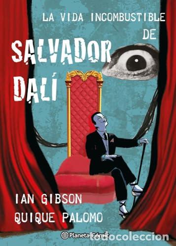 Libros: La vida incombustible de Salvador Dal&iacute; - Gibson, Ian / Palomo, Quique