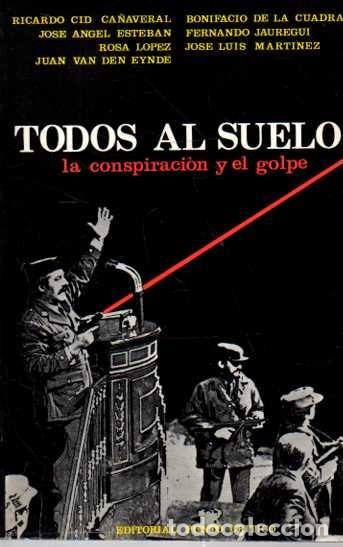 Libros: TODOS AL SUELO. LA CONSPIRACI&Oacute;N Y EL GOLPE. - AA.VV. - Foto 1