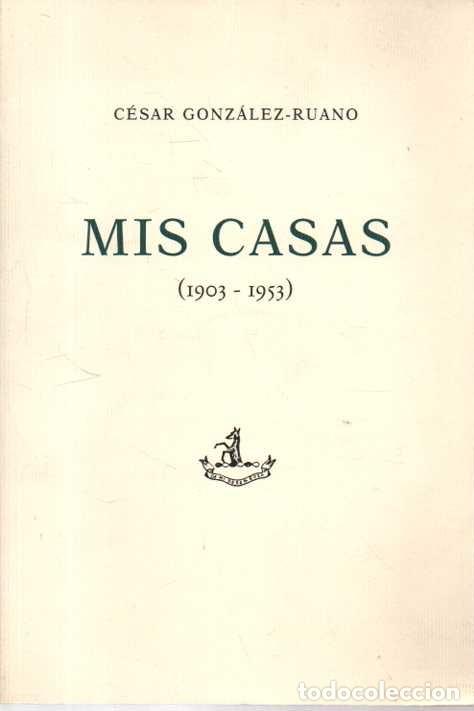 Libros: MIS CASAS (1903-1953). - GONZ&Aacute;LEZ-RUANO, C&eacute;sar. - Foto 1