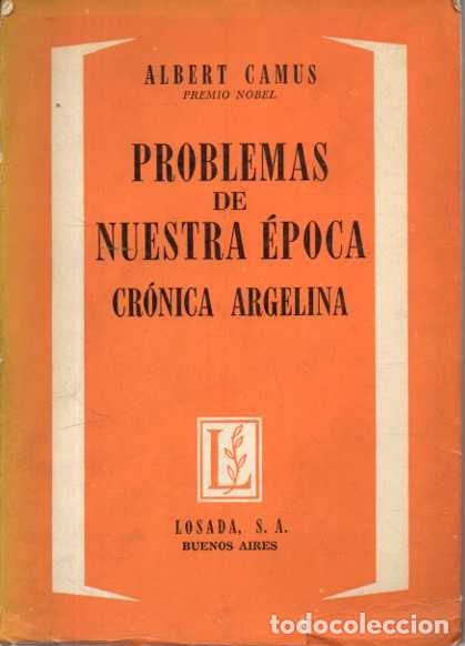 Libros: PROBLEMAS DE NUESTRA &Eacute;POCA. CR&Oacute;NICA ARGELINA. - CAMUS, Albert. - Foto 1