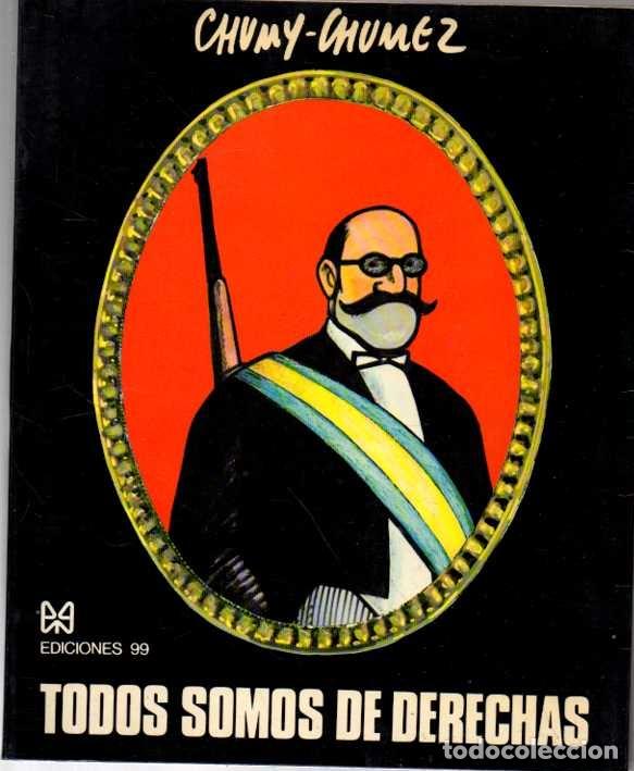 Libros: TODOS SOMOS DE DERECHAS. - CHUMEZ, Chumy. - Foto 1