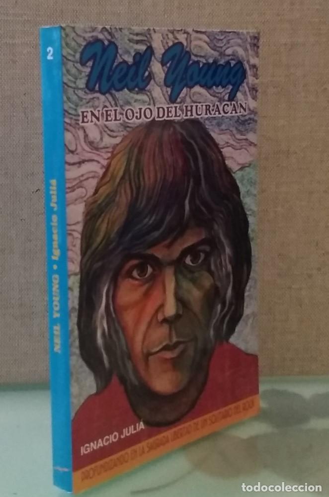 Libros: Neil Young, en el ojo del hurac&aacute;n - Ignacio Juli&aacute; - Foto 1