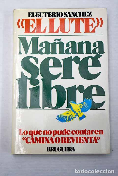 Libros: Ma&ntilde;ana ser&eacute; libre: S&aacute;nchez, Eleuterio.- S&aacute;nchez, Eleuterio - Foto 1
