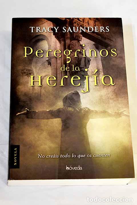 Libros: Peregrinos de la herej&iacute;a.- Saunders, Tracy - Foto 1