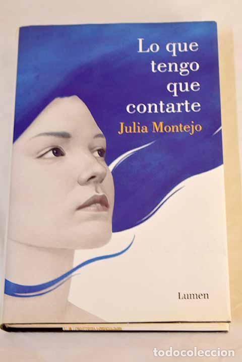 Libros: Lo que tengo que contarte.- Montejo, Julia - Foto 1