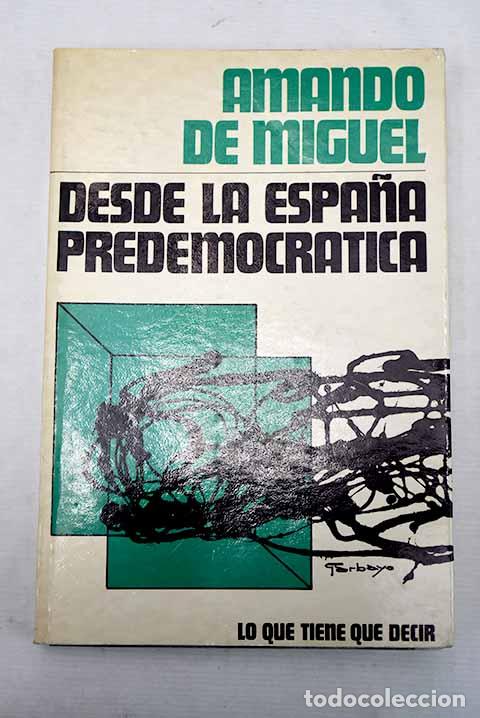 Libros: Desde la Espa&ntilde;a predemocr&aacute;tica.- Miguel, Amando de - Foto 1
