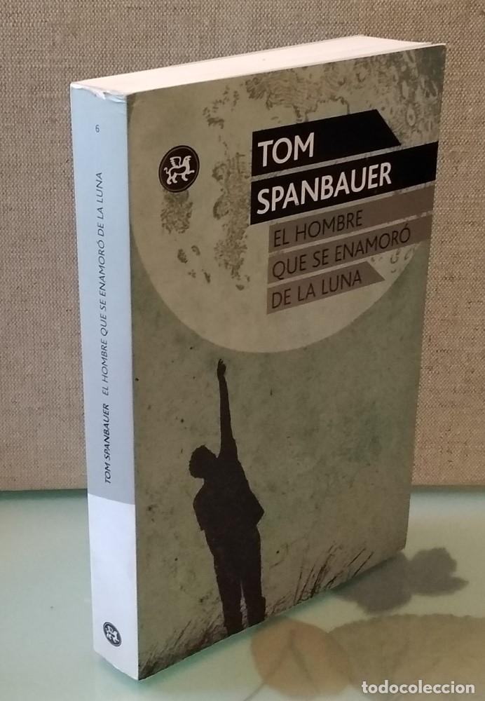 Libros: El hombre que se enamor&oacute; de la luna - Tom Spanbauer - Foto 1