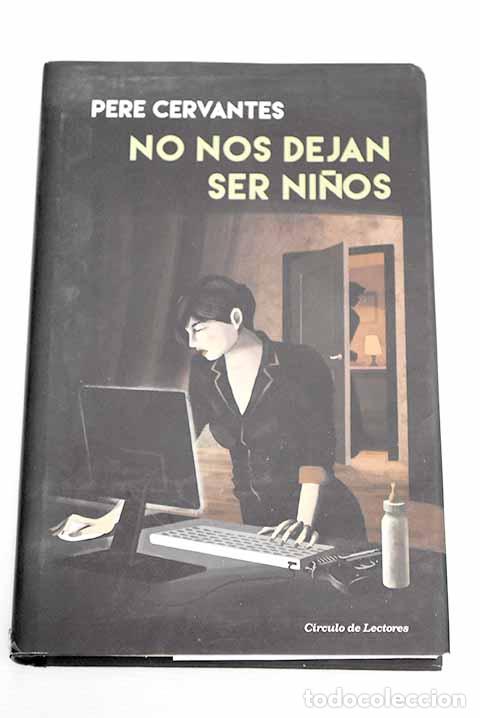 Libros: No nos dejan ser ni&ntilde;os.- Cervantes, Pere