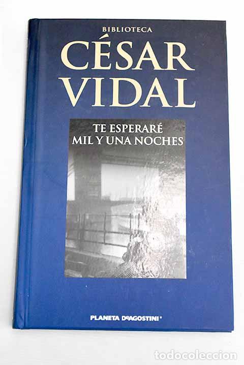 Libros: Te esperar&eacute; mil y una noches.- Vidal, C&eacute;sar - Foto 1