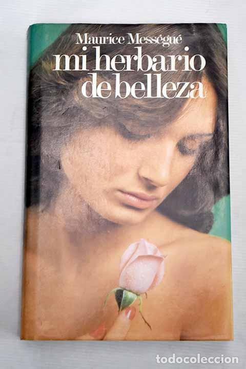 Libros: Mi herbario de belleza.- Mess&eacute;gu&eacute;, Maurice - Foto 1