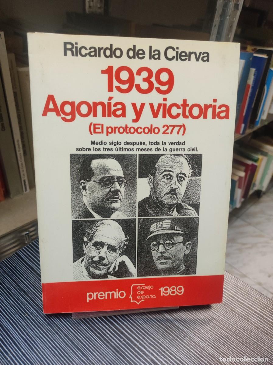 Libros: RICARDO DE LA CIERVA - 1939, AGONIA Y VICTORIA - Foto 1