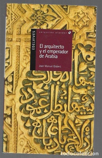 Libros: ARQUITECTO Y EL EMPERADOR DE ARABIA - EL - GISBERT, JOAN MANUEL - Foto 1