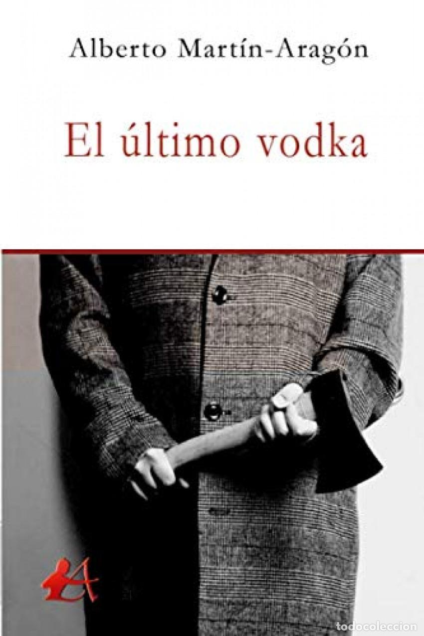 Libros: El &uacute;ltimo vodka - Mart&iacute;n-Arag&oacute;n, Alberto - Foto 1