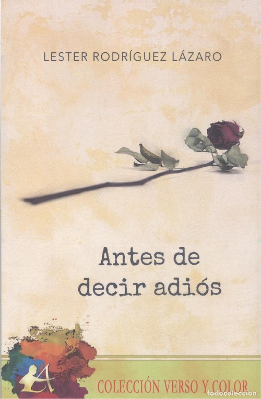 Libros: ANTES DE DECIR ADI&Oacute;S - Rodr&iacute;guez L&aacute;zaro, Lester - Foto 1