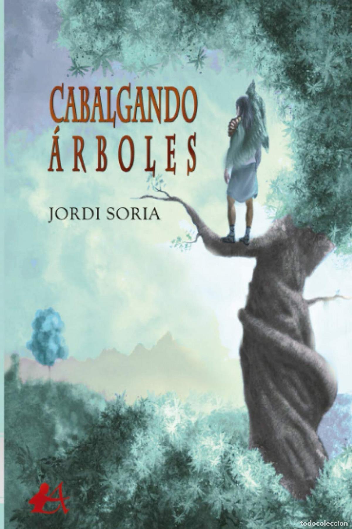 Libros: CABALGANDO &Aacute;RBOLES - Soria, Jordi - Foto 1
