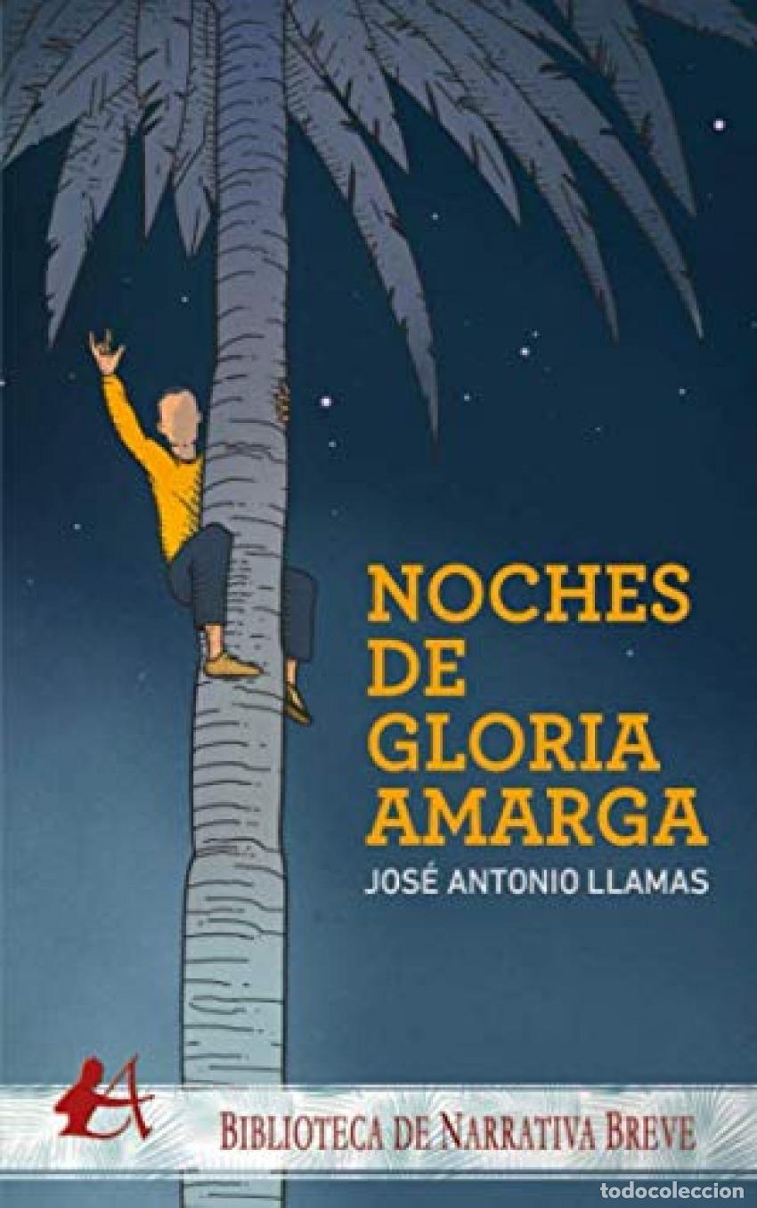 Libros: Noches de gloria amarga - Llamas, Jo s&eacute; Antonio - Foto 1