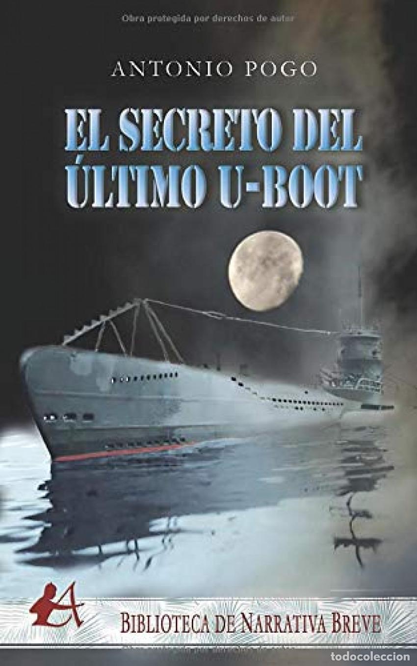 Libros: El secreto del &uacute;ltimo U-Boot - Pogo, Antonio - Foto 1