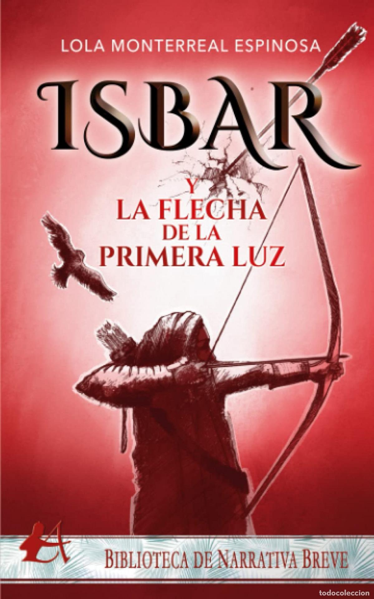 Libros: Isbar y la flecha de la primera luz - Monterreal, Lola - Foto 1