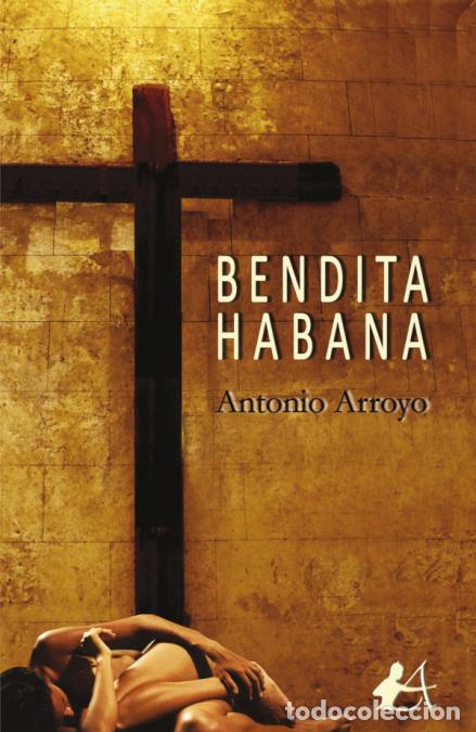 Libros: BENDITA HABANA - ANTONIO ARROYO - Foto 1