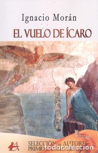 Libros: EL VUELO DE &Iacute;CARO - Mor&aacute;n, Ignacio - Foto 1