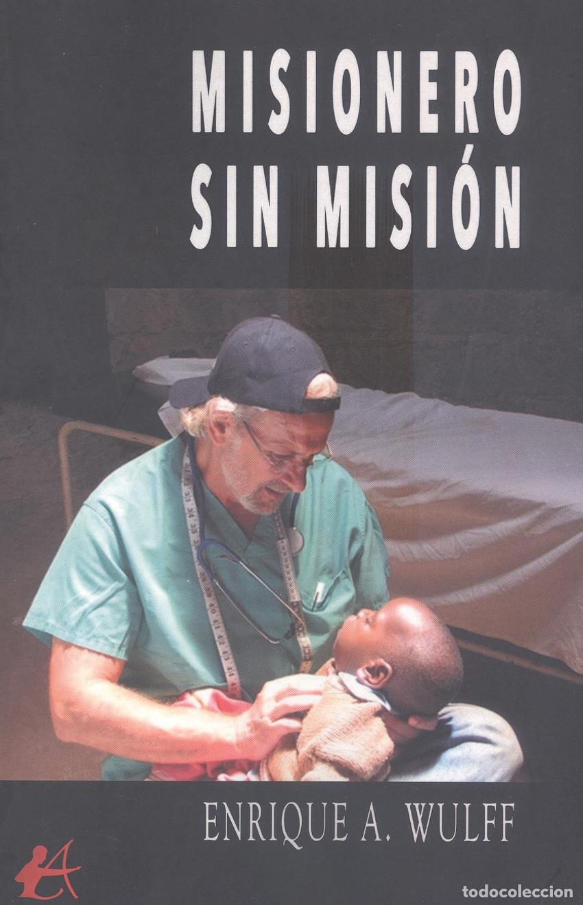 Libros: MISIONERO SIN MISI&Oacute;N - Wulff, Enrique A. - Foto 1