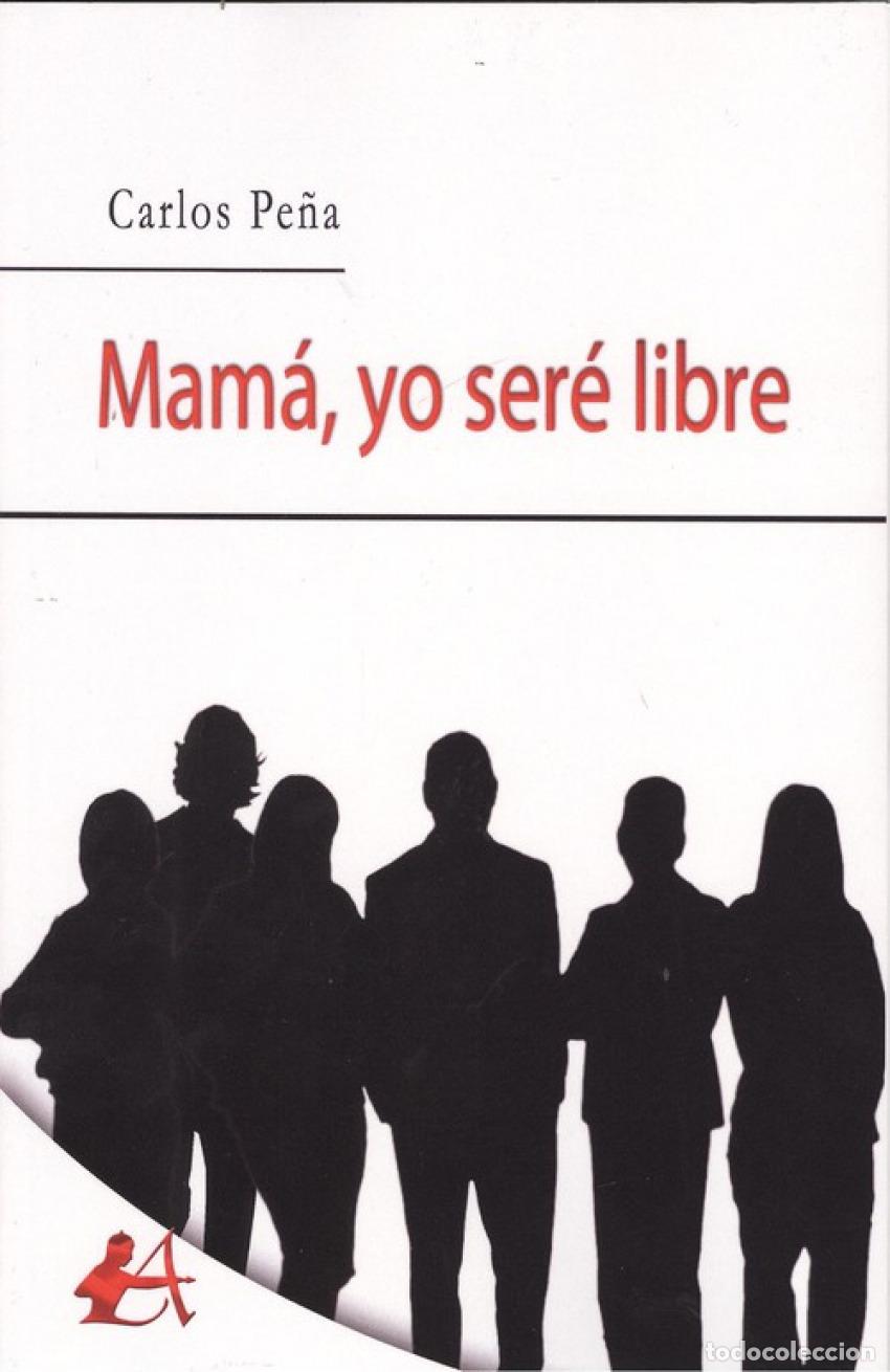 Libros: MAM&Aacute;, YO SER&Egrave; LIBRE - Pe&ntilde;a, Carlos - Foto 1