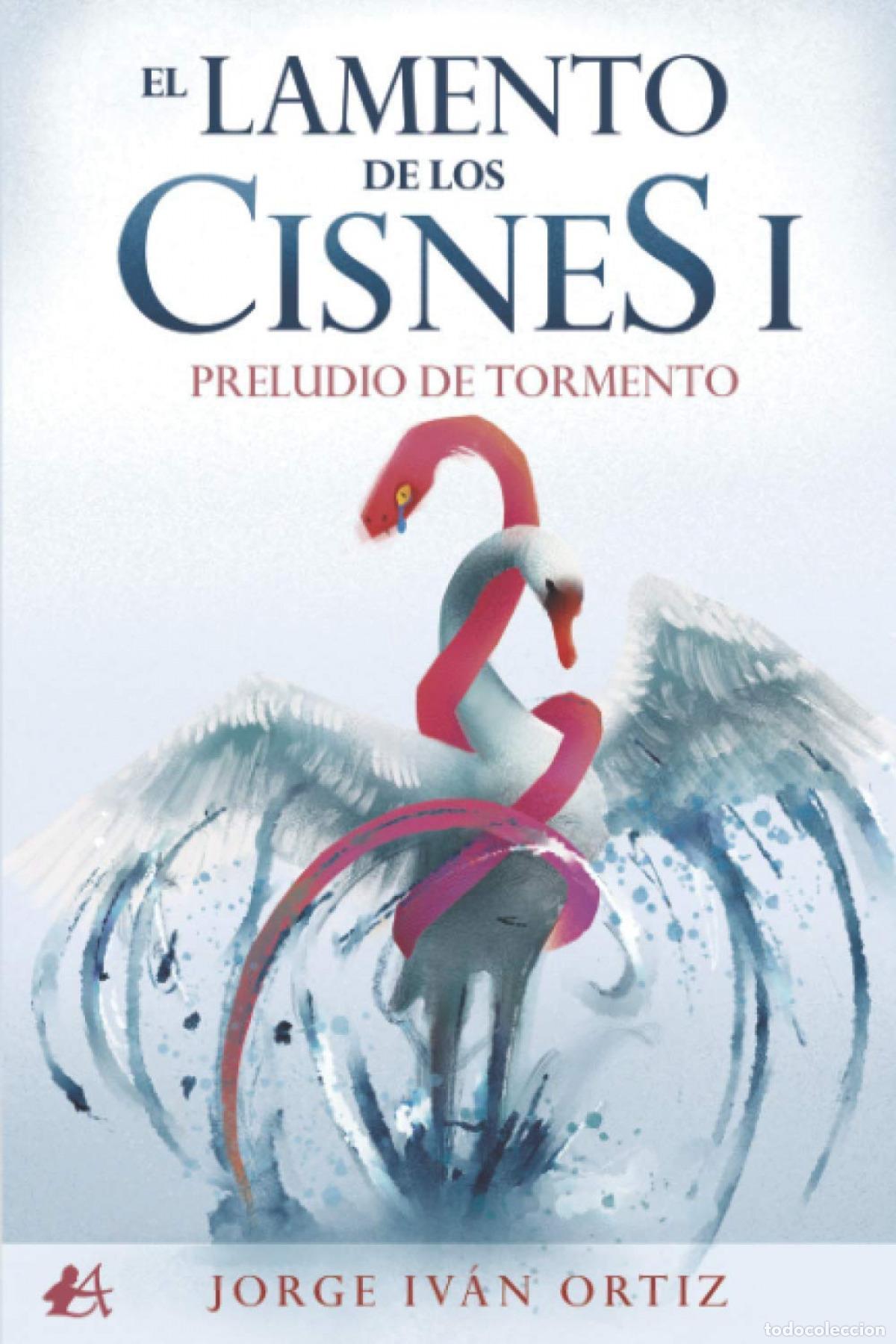 Libros: EL LAMENTO DE LOS CISNES I - Ortiz, Jorge Iv&aacute;n - Foto 1