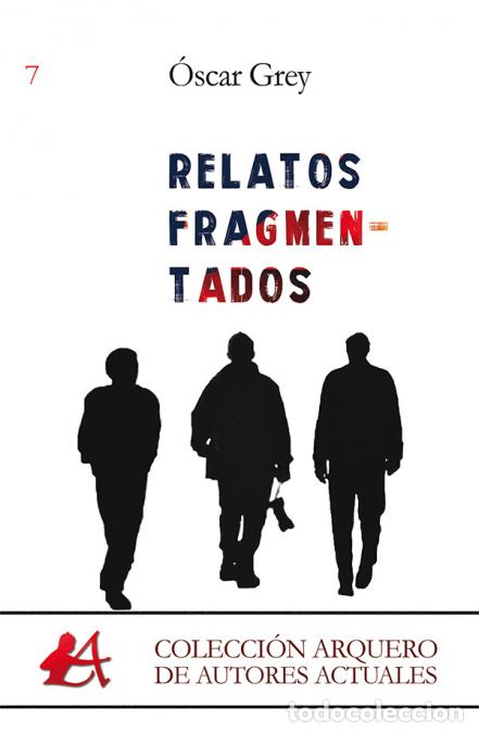 Libros: RELATOS FRAGMENTADOS - OSCAR GREY - Foto 1