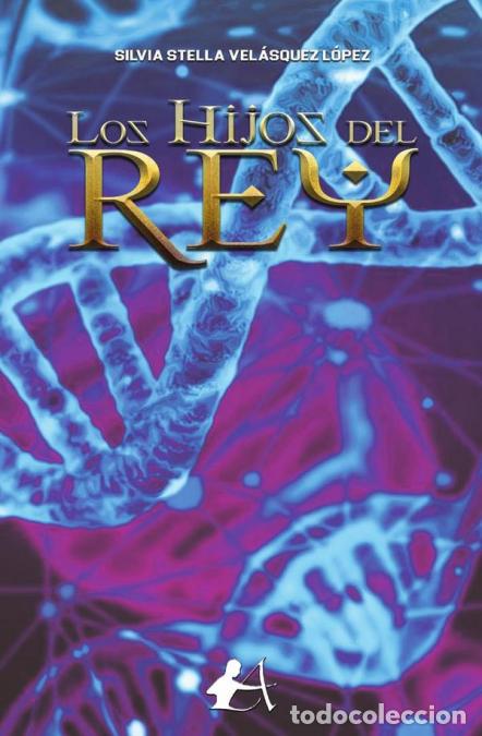 Libros: LOS HIJOS DEL REY - SILVIA STELLA VEL&aacute;SQUEZ L&oacute;PEZ - Foto 1