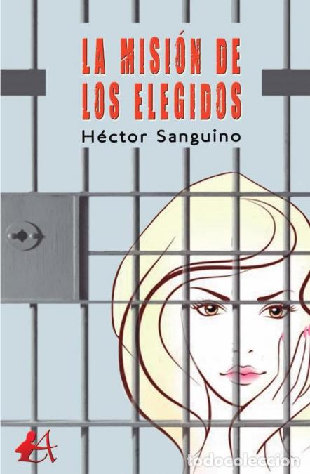 Libros: LA MISI&oacute;N DE LOS ELEGIDOS - H&eacute;CTOR SANGUINO - Foto 1