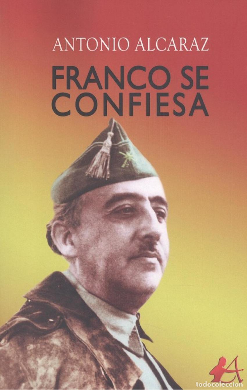 Libros: FRANCO SE CONFIESA - ALCARAZ , ANTONIO - Foto 1
