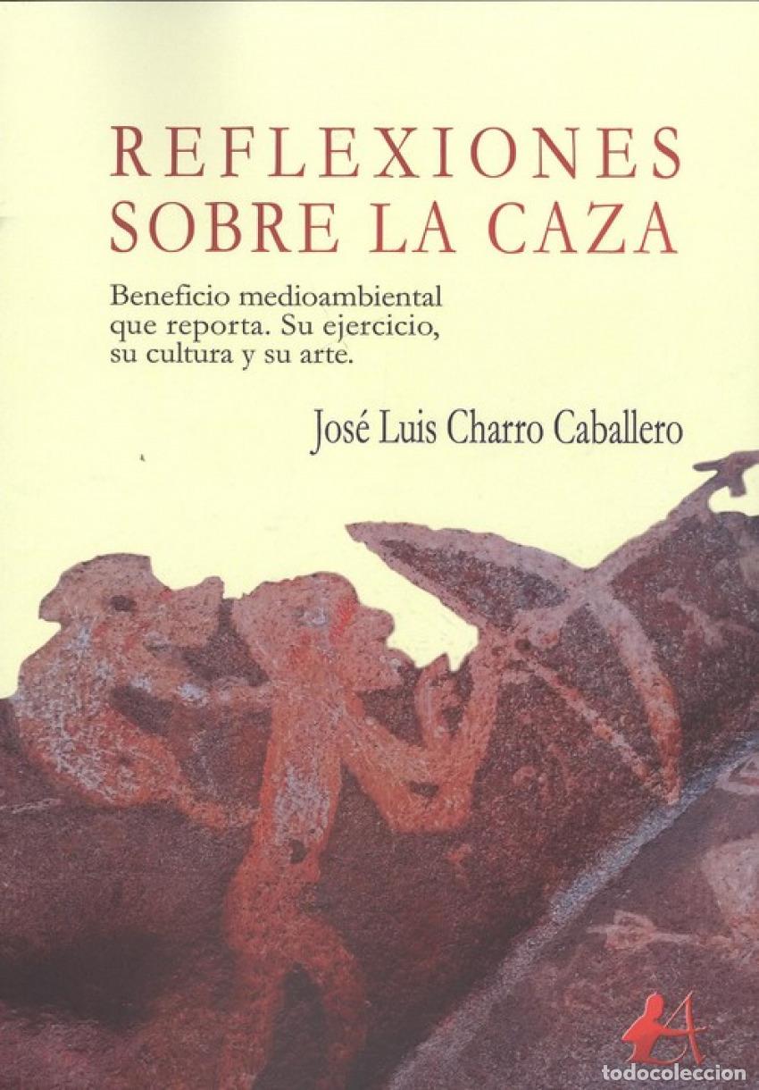Libros: REFLEXIONES SOBRE LA CAZA - Charro Caballero, Jos&eacute; Luis - Foto 1