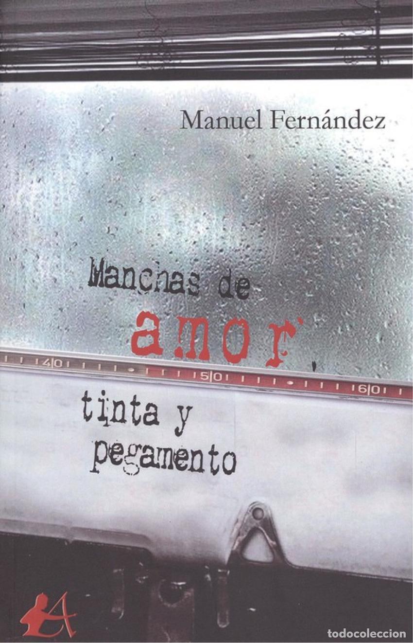 Libros: MANCHAS DE AMOR, TINTA Y PEGAMENTO - Fern&aacute;ndez, Manuel - Foto 1